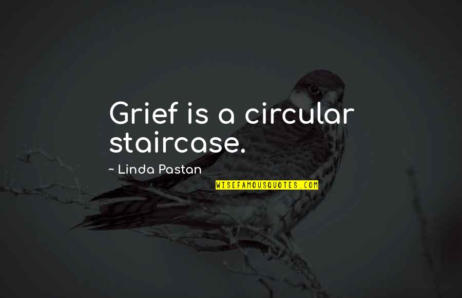 Male Modeling Quotes By Linda Pastan: Grief is a circular staircase.