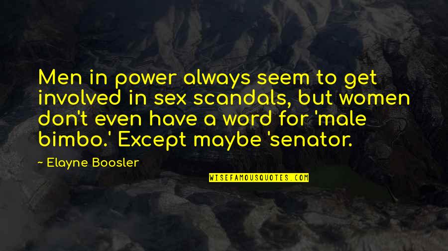 Male Quotes By Elayne Boosler: Men in power always seem to get involved