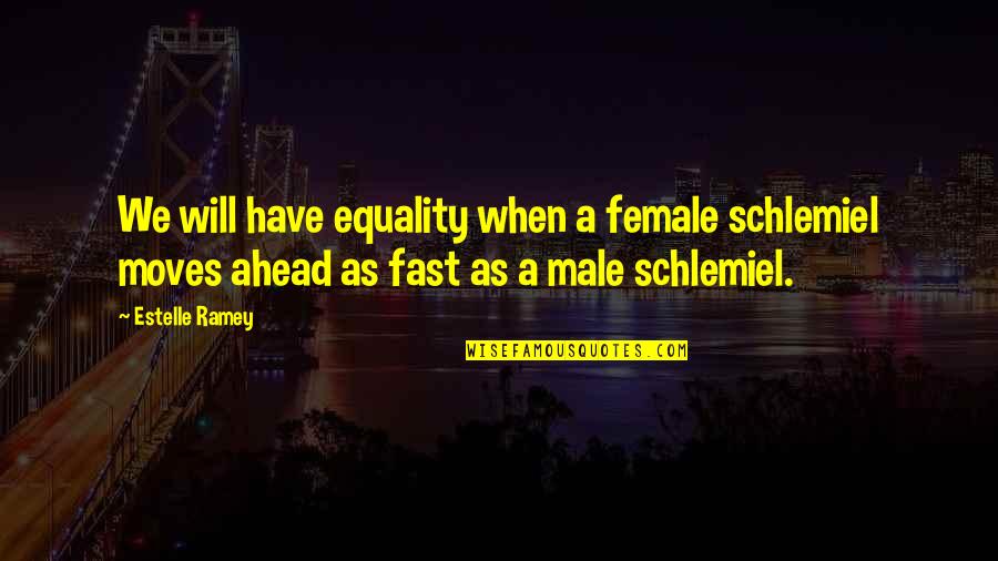 Male Quotes By Estelle Ramey: We will have equality when a female schlemiel