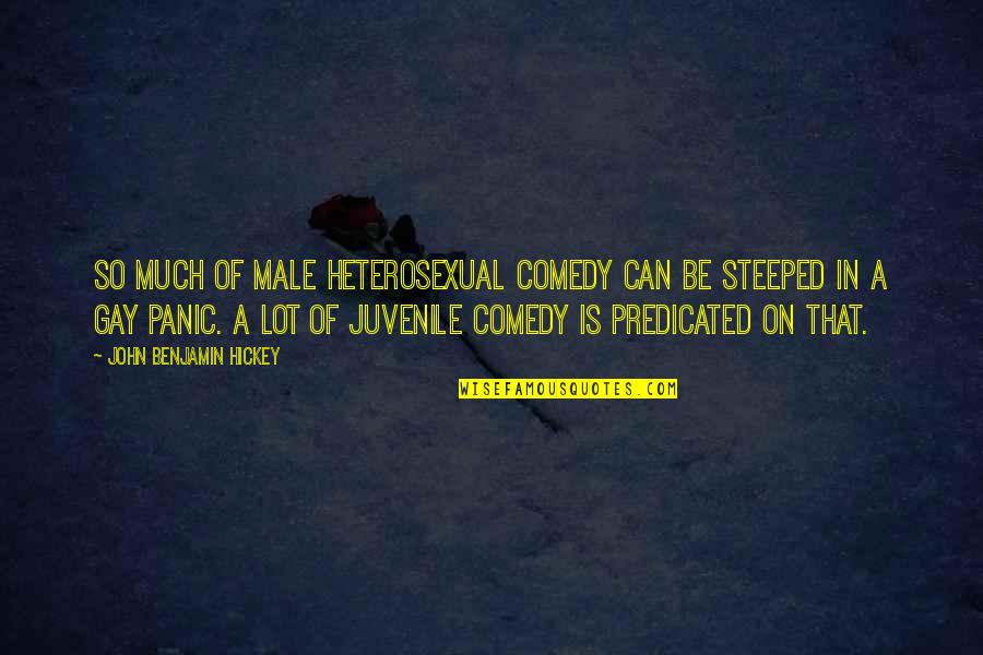 Male Quotes By John Benjamin Hickey: So much of male heterosexual comedy can be