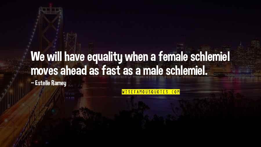 Male Sub Quotes By Estelle Ramey: We will have equality when a female schlemiel