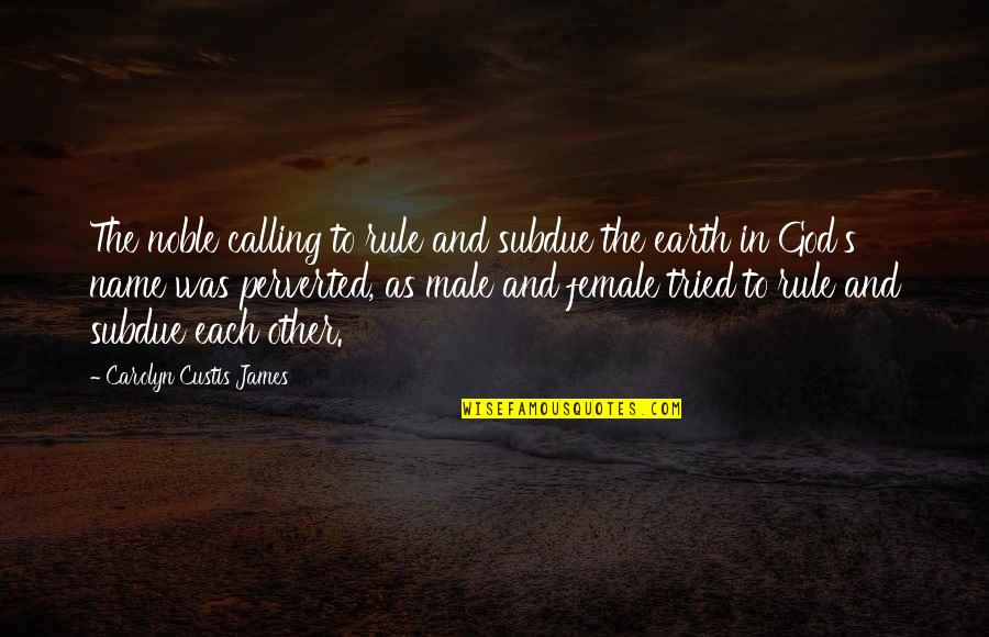 Male Submission Quotes By Carolyn Custis James: The noble calling to rule and subdue the