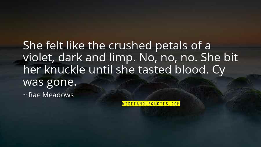 Male Submission Quotes By Rae Meadows: She felt like the crushed petals of a
