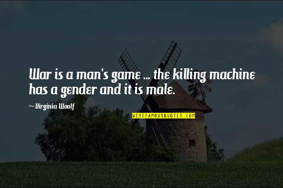 Male War Quotes By Virginia Woolf: War is a man's game ... the killing