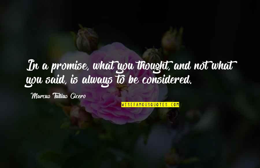 Maledetti Amici Quotes By Marcus Tullius Cicero: In a promise, what you thought, and not Maledetti Amici Quotes By Marcus Tullius Cicero: In a promise, what you thought, and not