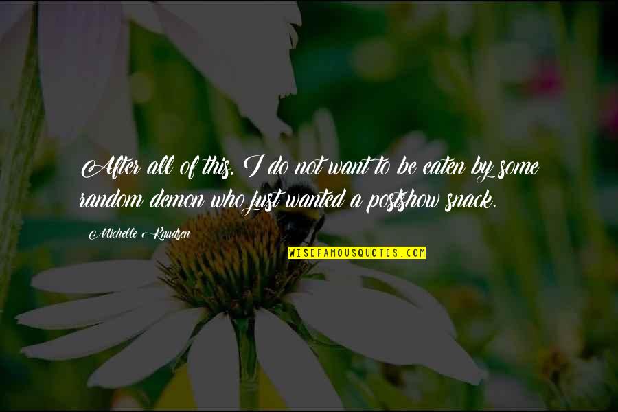 Maledetto Taipan Quotes By Michelle Knudsen: After all of this, I do not want Maledetto Taipan Quotes By Michelle Knudsen: After all of this, I do not want