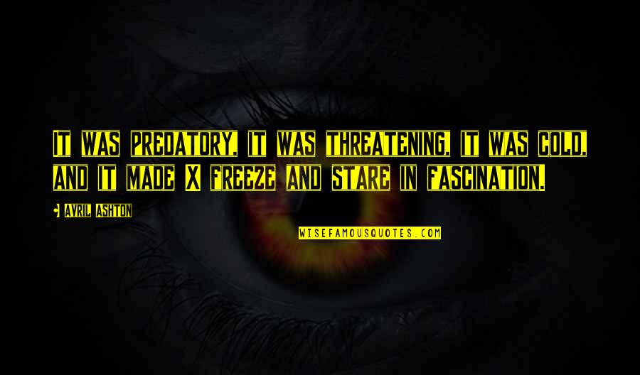 Maledict Quotes By Avril Ashton: It was predatory, it was threatening, it was