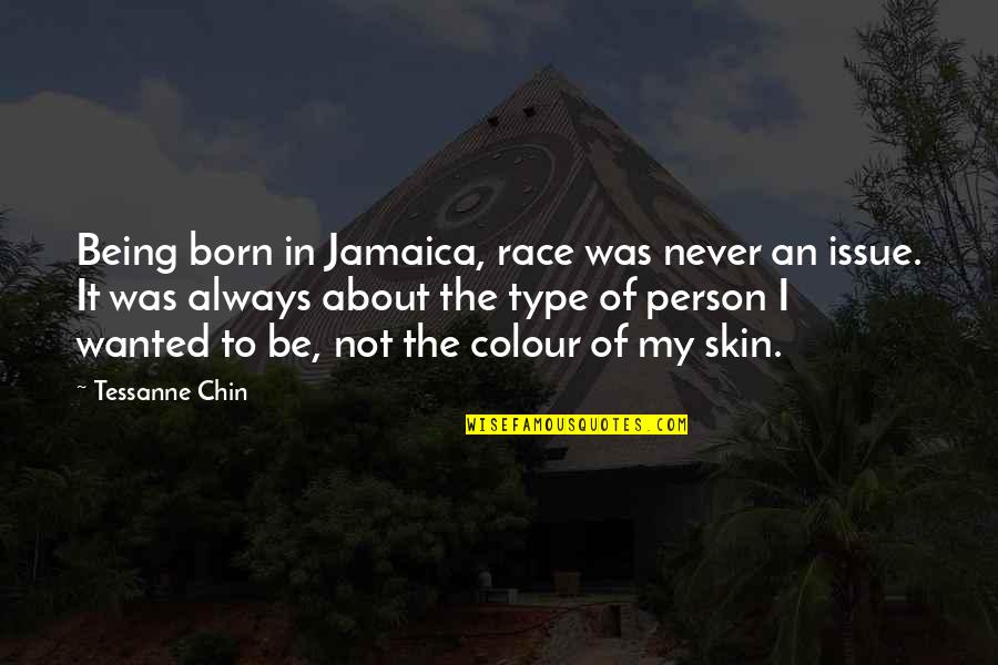Malefaction Movie Quotes By Tessanne Chin: Being born in Jamaica, race was never an