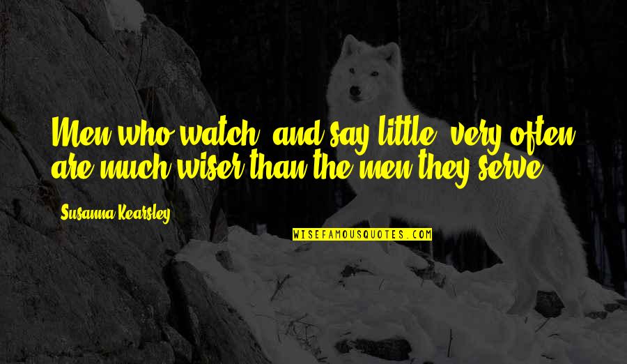 Malefactor In The Bible Quotes By Susanna Kearsley: Men who watch, and say little, very often Malefactor In The Bible Quotes By Susanna Kearsley: Men who watch, and say little, very often