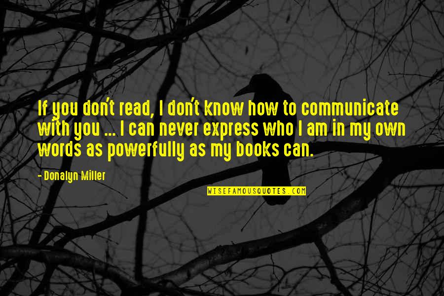 Malefactor Quotes By Donalyn Miller: If you don't read, I don't know how Malefactor Quotes By Donalyn Miller: If you don't read, I don't know how