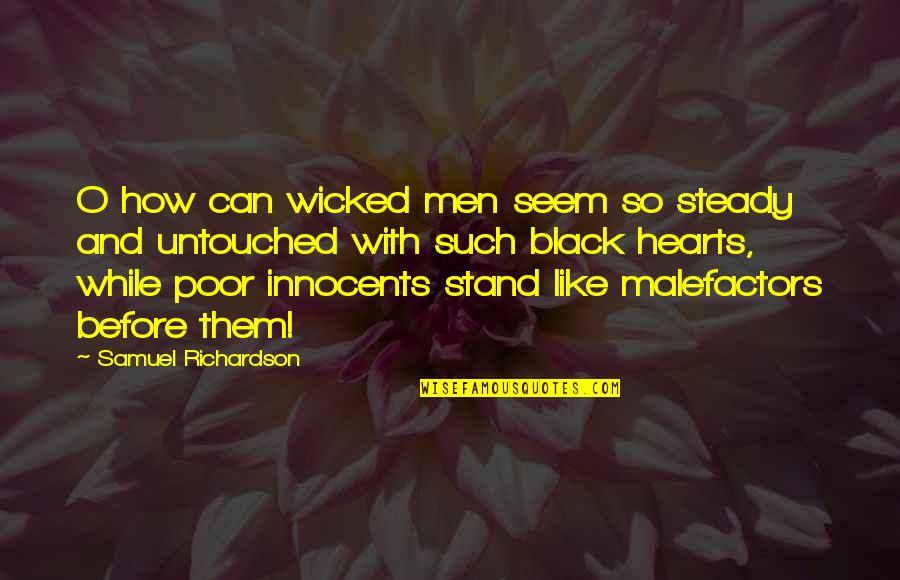 Malefactors Quotes By Samuel Richardson: O how can wicked men seem so steady