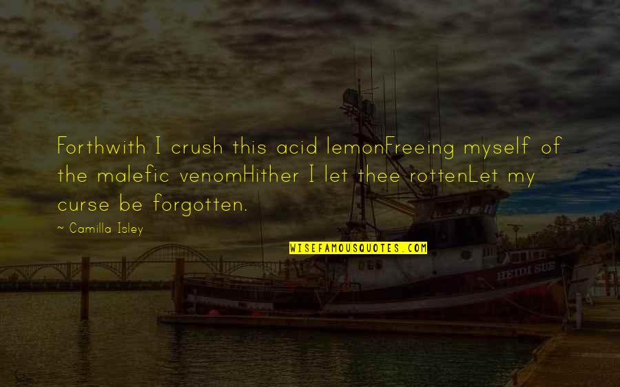 Malefic Quotes By Camilla Isley: Forthwith I crush this acid lemonFreeing myself of