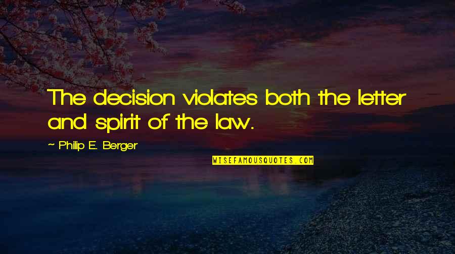 Maleficents Famous Quotes By Philip E. Berger: The decision violates both the letter and spirit