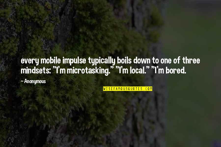 Malek Akkad Quotes By Anonymous: every mobile impulse typically boils down to one Malek Akkad Quotes By Anonymous: every mobile impulse typically boils down to one