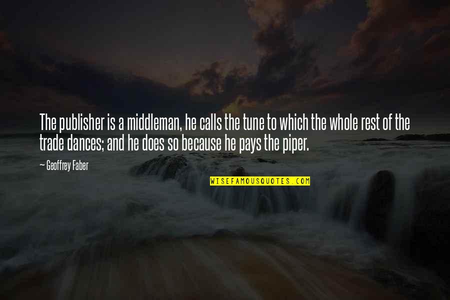 Malek Al Quotes By Geoffrey Faber: The publisher is a middleman, he calls the
