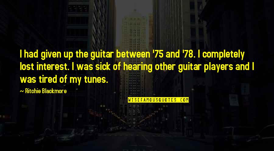 Malek Al Quotes By Ritchie Blackmore: I had given up the guitar between '75