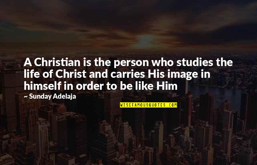 Maleko De Omega Quotes By Sunday Adelaja: A Christian is the person who studies the Maleko De Omega Quotes By Sunday Adelaja: A Christian is the person who studies the