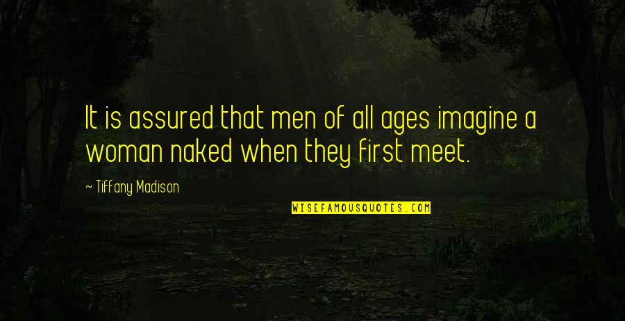 Maleness Quotes By Tiffany Madison: It is assured that men of all ages