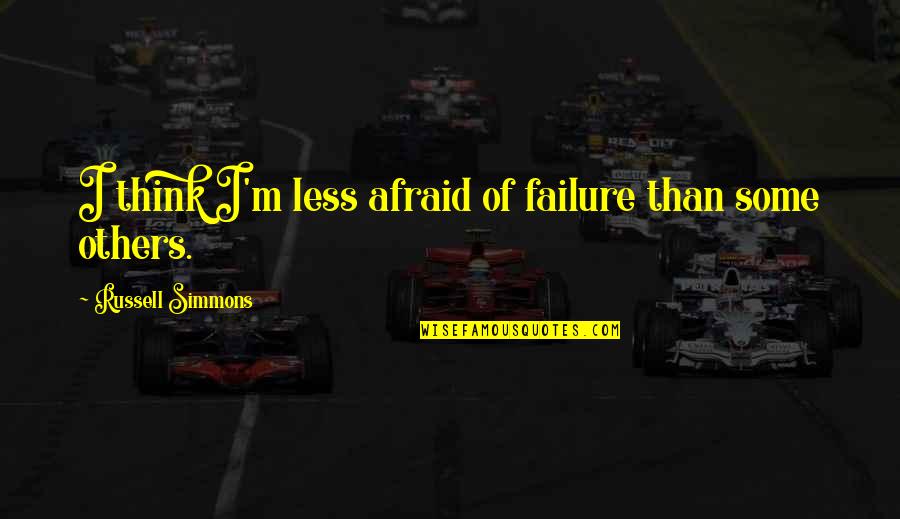 Malenke Jennifer Quotes By Russell Simmons: I think I'm less afraid of failure than