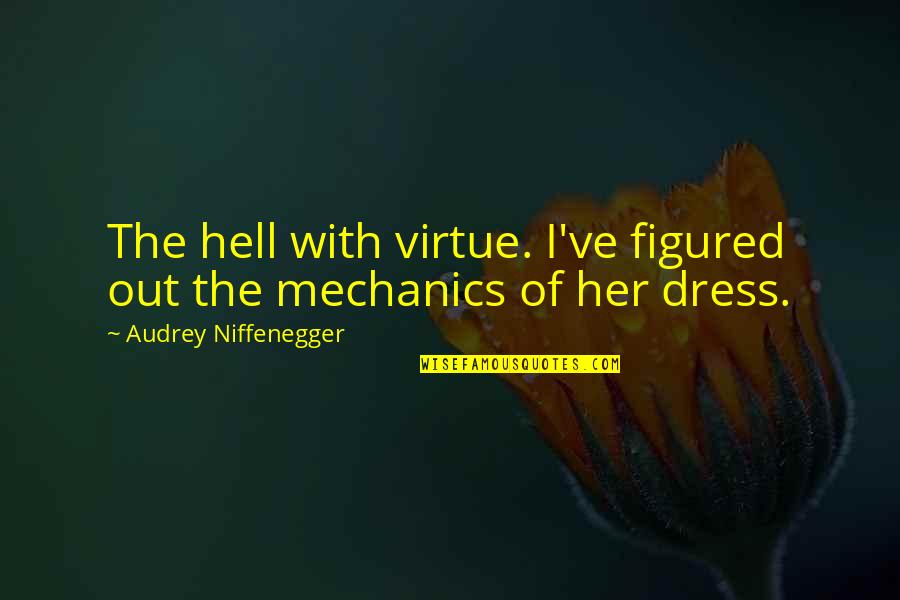 Malerie Marder Quotes By Audrey Niffenegger: The hell with virtue. I've figured out the