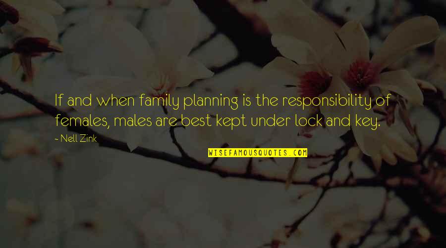 Males Vs Females Quotes By Nell Zink: If and when family planning is the responsibility