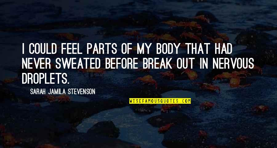 Malesevci Quotes By Sarah Jamila Stevenson: I could feel parts of my body that Malesevci Quotes By Sarah Jamila Stevenson: I could feel parts of my body that