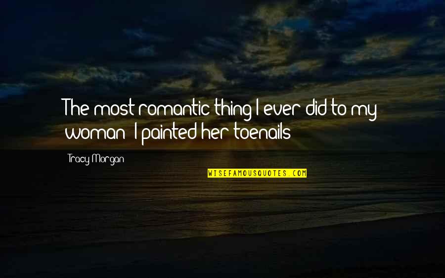 Malesherbes Gestion Quotes By Tracy Morgan: The most romantic thing I ever did to