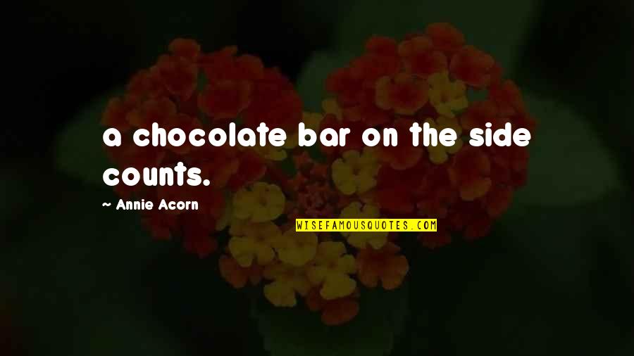 Maletin Con Quotes By Annie Acorn: a chocolate bar on the side counts.