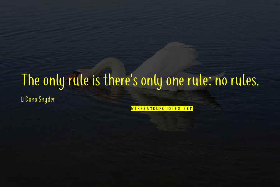 Maletta Dentist Quotes By Dana Snyder: The only rule is there's only one rule: