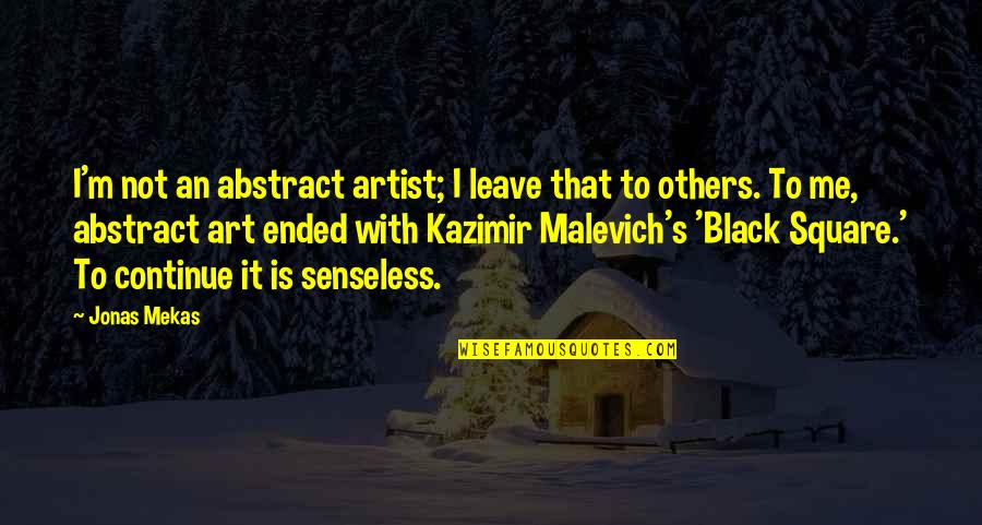 Malevich Black Square Quotes By Jonas Mekas: I'm not an abstract artist; I leave that