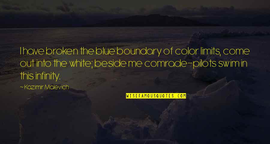 Malevich Quotes By Kazimir Malevich: I have broken the blue boundary of color