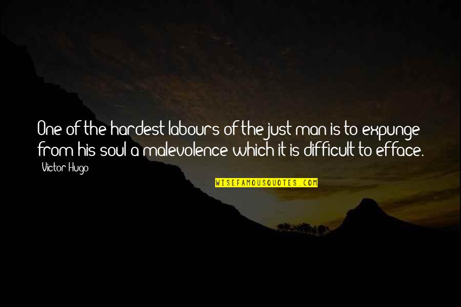 Malevolence Quotes By Victor Hugo: One of the hardest labours of the just