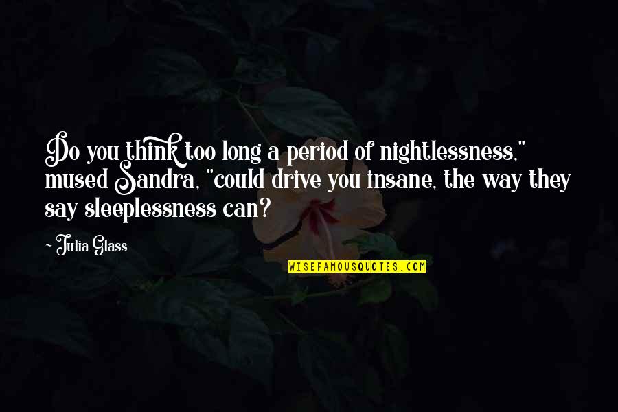 Malevolent In A Sentence Quotes By Julia Glass: Do you think too long a period of Malevolent In A Sentence Quotes By Julia Glass: Do you think too long a period of