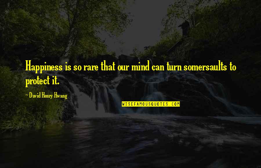 Malewski Funeral Home Quotes By David Henry Hwang: Happiness is so rare that our mind can Malewski Funeral Home Quotes By David Henry Hwang: Happiness is so rare that our mind can