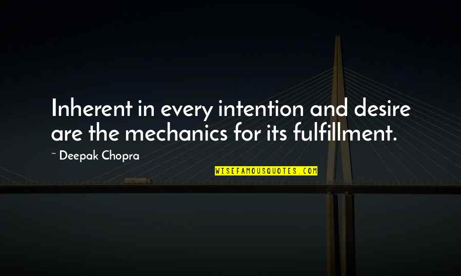 Malfitano Daniella Quotes By Deepak Chopra: Inherent in every intention and desire are the
