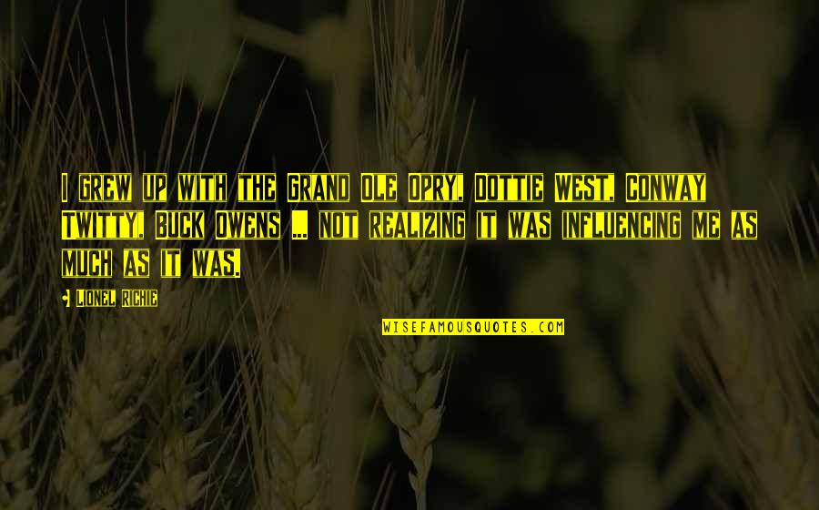 Malformed Gnasher Quotes By Lionel Richie: I grew up with the Grand Ole Opry, Malformed Gnasher Quotes By Lionel Richie: I grew up with the Grand Ole Opry,