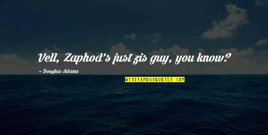 Malfunction Crossword Quotes By Douglas Adams: Vell, Zaphod's just zis guy, you know? Malfunction Crossword Quotes By Douglas Adams: Vell, Zaphod's just zis guy, you know?