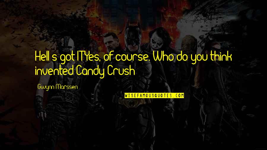 Malfunction Crossword Quotes By Gwynn Marssen: Hell's got IT?Yes, of course. Who do you