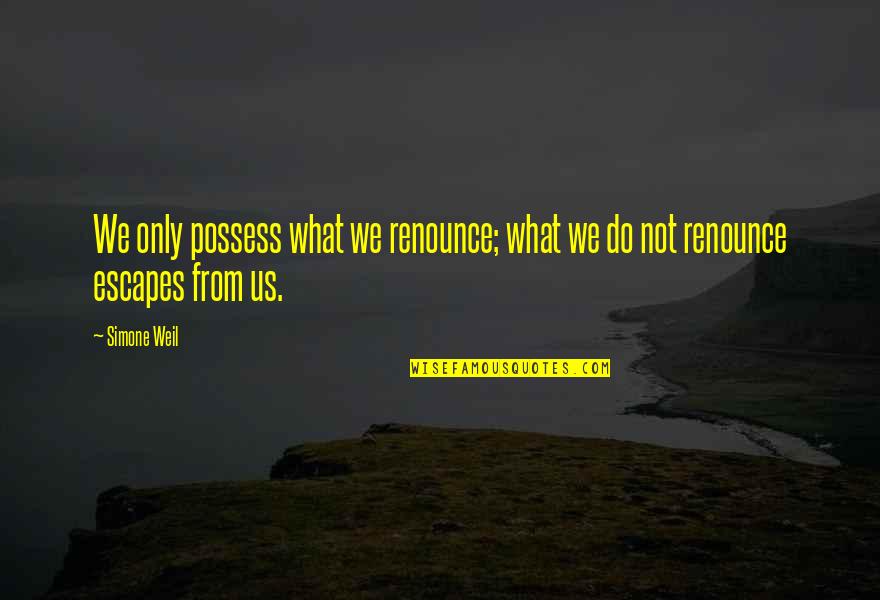 Malfurion Stormrage Warcraft 3 Quotes By Simone Weil: We only possess what we renounce; what we