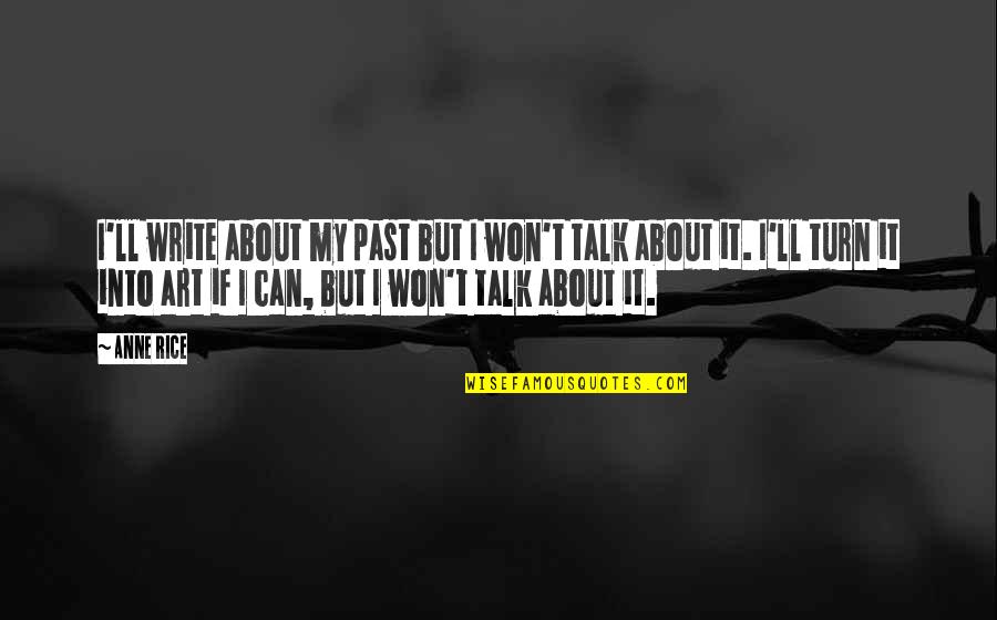 Malgorzata Kozuchowska Quotes By Anne Rice: I'll write about my past but I won't Malgorzata Kozuchowska Quotes By Anne Rice: I'll write about my past but I won't