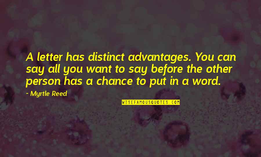 Malgrave Quotes By Myrtle Reed: A letter has distinct advantages. You can say