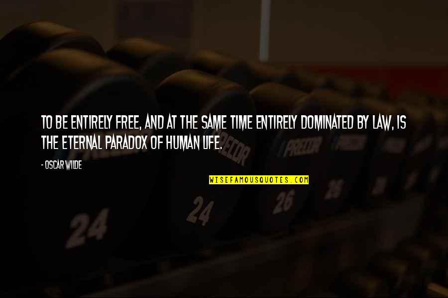 Malgus Quotes By Oscar Wilde: To be entirely free, and at the same Malgus Quotes By Oscar Wilde: To be entirely free, and at the same