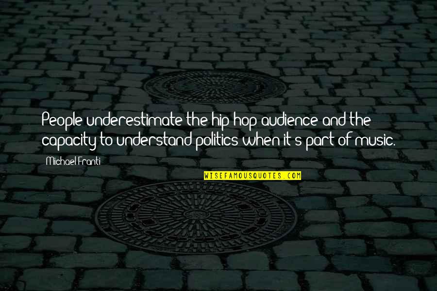 Malhari Don Quotes By Michael Franti: People underestimate the hip-hop audience and the capacity
