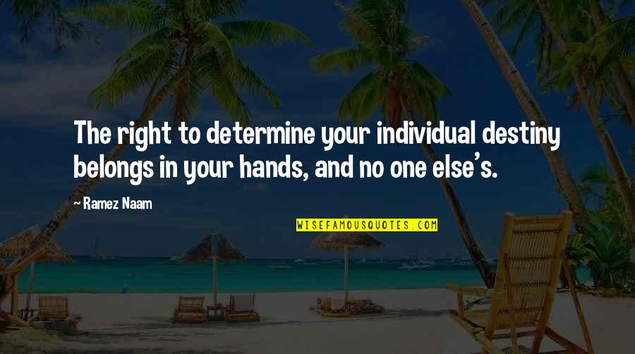 Malhonnete Quotes By Ramez Naam: The right to determine your individual destiny belongs