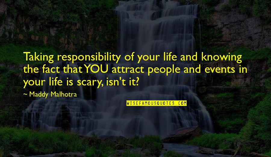 Malhotra Quotes By Maddy Malhotra: Taking responsibility of your life and knowing the