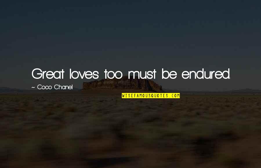 Mali Africa Quotes By Coco Chanel: Great loves too must be endured.