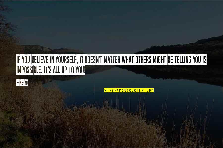 Malia Baker Quotes By Ne-Yo: If you believe in yourself, it doesn't matter