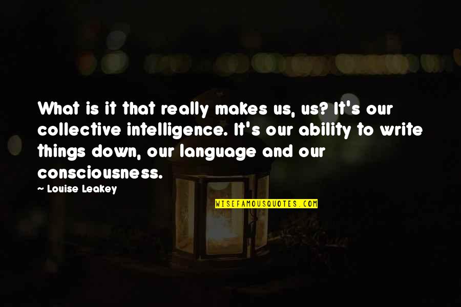 Malian Quotes By Louise Leakey: What is it that really makes us, us?