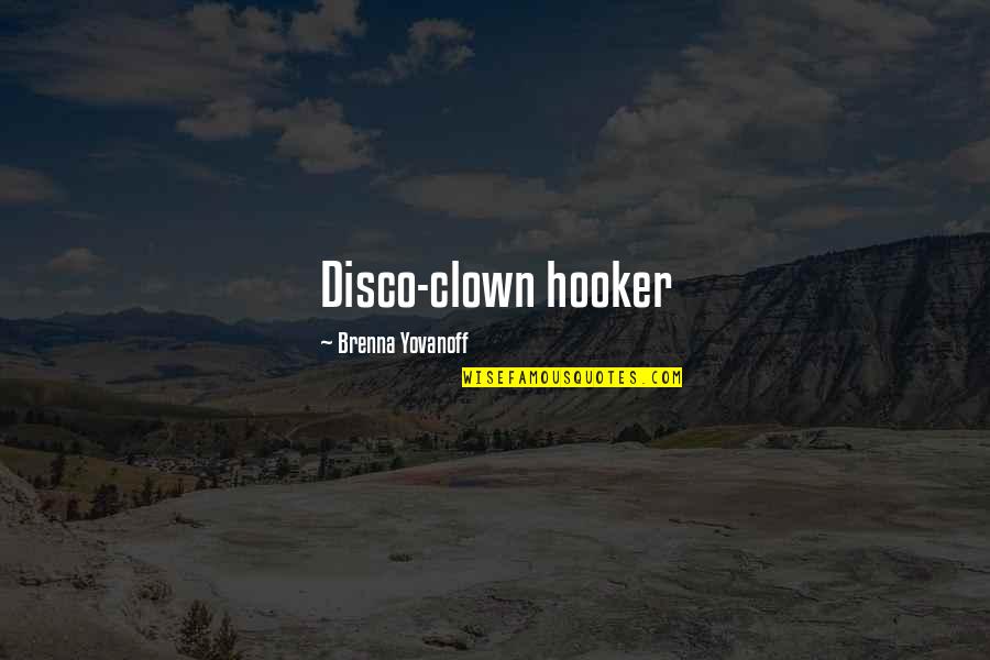 Malians Aoe Quotes By Brenna Yovanoff: Disco-clown hooker