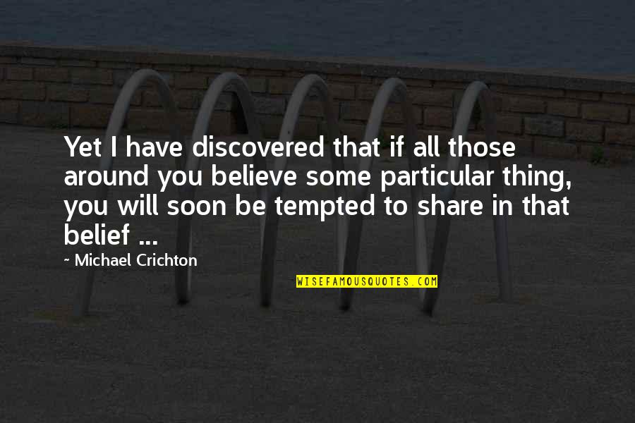 Malibog Joke Quotes By Michael Crichton: Yet I have discovered that if all those